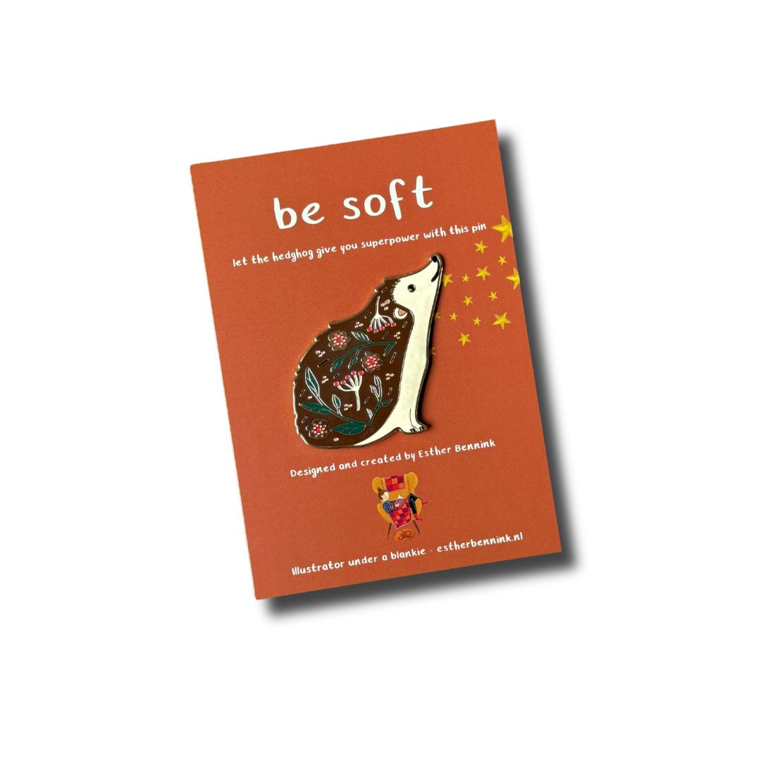 Hedgehog pin - be soft